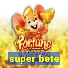 super bete